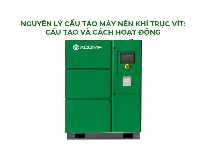Nguyên lý cấu tạo máy nén khí trục vít: Cấu tạo và cách hoạt động